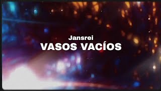 Jansrei - "Vasos Vacíos"