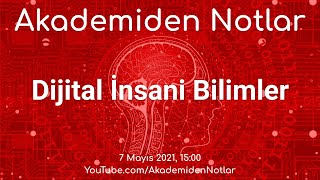 Akademiden Notlar 47: Dijital İnsani Bilimler