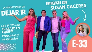 Dejar Ir, Las 5 C's de Trabajo en Equipo, Entrevista con Susan Caceres Episodio 33