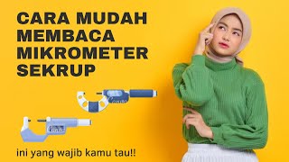 BEGINI CARA MUDAH MEMBACA MIKROMETER SEKRUP