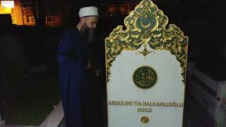 Cübbeli Ahmet Hoca, Abdülmetin Balkanlıoğlu Hoca'ya hakkını helal etti,kabrini ziyaret etti 3/6/2019