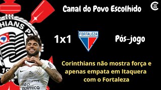 PÓS-JOGO: CORINTHIANS 1x1 Fortaleza