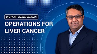 Operations For Liver Cancer | கல்லீரல் புற்றுநோய்க்கான அறுவை சிகிச்சைகள்