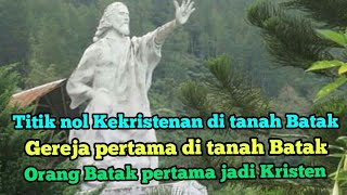 Titik nol kekristenan dan gereja pertama di tanah batak, orang batak pertama jadi kristen