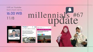 MILLENIALS UPDATE #67