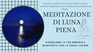 MEDITAZIONE GUIDATA DI LUNA PIENA - MANIFESTA LA TUA VITA E RIEQUILIBRATI CON L'ENERGIA LUNARE