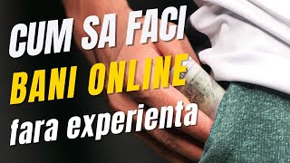 Cum sa faci BANI ONLINE - 3 METODE SIMPLE