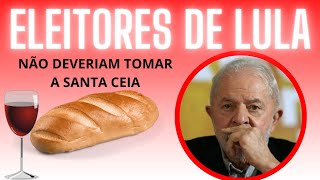 Eleitores de LULA não DEVERIAM tomar a SANTA CEIA diz pastor da AD