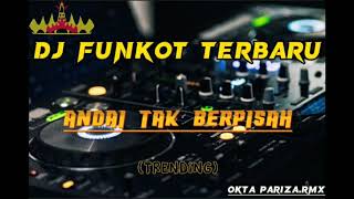 DJ FUNKOT TERBARU (ANDAI TAK BERPISAH)