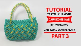 Tutorial Tas Tali Kur Motif Daun Kombinasi Dari Awal Sampai Akhir Part 3