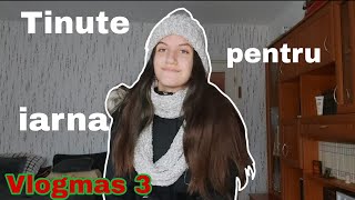 Ținute de iarnă | Vlogmas 3