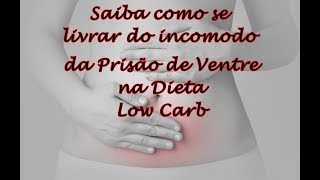 SOFRE COM A PRISÃO DE VENTRE E RETENÇÃO DE LÍQUIDOS NA LOW CARB? ENTÃO ASSISTA ESSE VÍDEO.