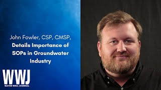 John Fowler, CSP, CMSP, Details Importance of SOPs in Groundwater Industry