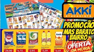 VÁLIDO ATÉ-13/10 OFERTAS AKKÍ OFERTAS E Promoção Ofertas folheto AKKÍ ATACADISTA Oferta do Dia AKKÍ