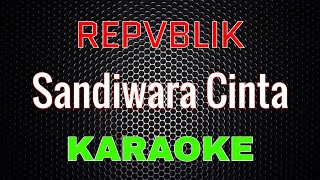 Repvblik - Sandiwara Cinta [Karaoke] | LMusical