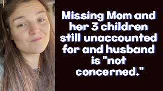 Missing Mom Lauren Cook and her 3 children still missing and husband is "not concerned."