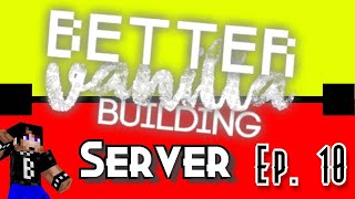 Better Vanilla Building Server - Ep. 10 - A Weird Mood - Minecraft Servers 1.15 Survival