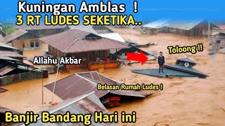 Jawa barat Berduka! 3 RT ludes, Rumah Ambles & Jembatan Gantung Hancur! Banjir Bandang Hari ini