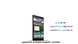 AOSP 7.1 Android Nougat For Lenovo A7000  [Daily Use Rom]