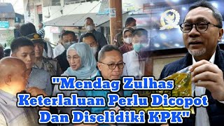 Mendag Zulhas Keterlaluan, Perlu Dicopot Dan Diselidiki KPK