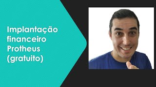 Como implantar o Financeiro TOTVS Protheus (SIGAFIN) 1º Parte - Aprenda grátis