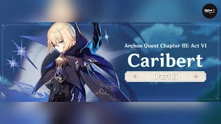 [Genshin Impact] Archon Quest Chapter III Act VI : Caribert Part 2