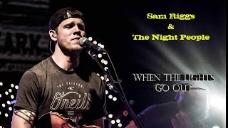 Sam Riggs - When The Lights Go Out