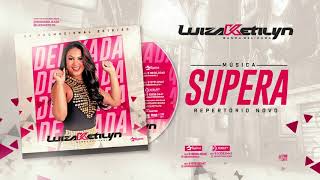 Supera - Luiza Ketilyn, Banda Delikada | CD Promocional 2020