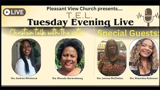 T.E.L. Tuesday Evening Live "Christian Talk With The Sistas"