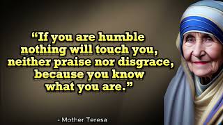 If you are humble nothing will touch you | Quotes of Mother Teresa