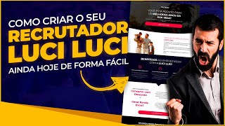 Como Criar um Recrutador Online para Luci Luci e Começar Hoje a Captar Contatos para sua Rede no MMN