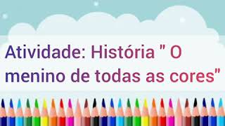 Atividade: História- O menino de todas as cores