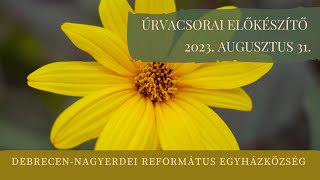 Úrvacsorai előkészítő istentisztelet 2023. 08. 31. Debrecen-Nagyerdei Református Egyházközség