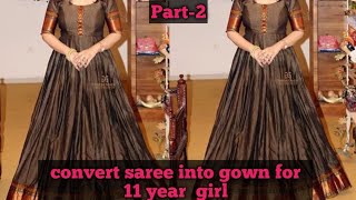 Convert saree into gown | Gown cutting&stitching for 11year girl | Convert old saree into long dress