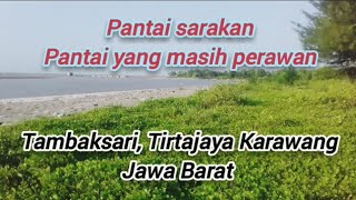 pantai sarakan tambabaksari Tirta jaya Karawang Jawa Barat,pantai yang masih perawan belum terjamah