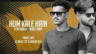 HUM KALE HAIN TO KYA HUA DIL WALE HAIN || TRANCE MIX || DJ RAJU CTC X ODISHA DJS