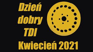 Dzień Dobry TDI - kwiecień 2021 | Chłopaki z garażu