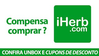 iHerb - Compensa ? Confira UNBOX e links de desconto.