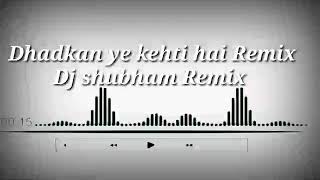 Dhadkan ye Kehti He Dj Shubham Remix