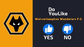 Do YouLike Wolverhampton Wanderers F.C.?《Vote Now 》