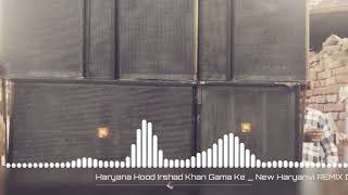 Haryana Hood irshad khan REMIX DJ GOURAV