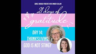 14/21 Days of Gratitude: Thanksliving! God is Not Stingy feat. Jennifer Sakata