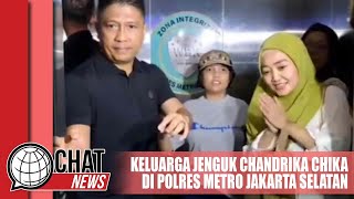 Tanggapan Keluarga Chandrika Chika Saat Jenguk di Polres Metro Jaksel - Chatnews 25 April 2024