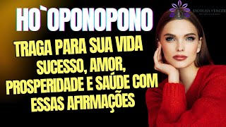 TRAGA PARA SEU DIA SUCESSO, AMOR E PROSPERIDADE COM ESSA ORAÇÃO E HO`OPONOPONO