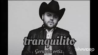 Tranquilito - Gerardo Ortiz X aniversario (2021) gerardo ortiz 2021🔥🔥🔥