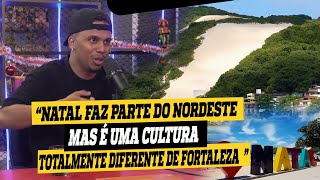 Natal faz parte do NORDESTE Cultura diferente de FORTALEZA QUE TAMBÉM é nordeste.