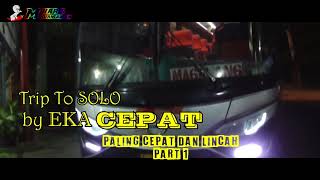 TRIP TO SOLO || By EKA CEPAT PALING LINCAH.