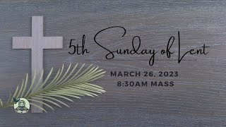 5th Sunday of Lent | March 26, 2023 | 8:30 AM