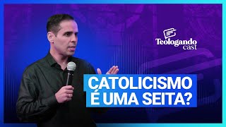 CATOLICISMO É UMA SEITA? - Teologando com Pr. Hernane Santos