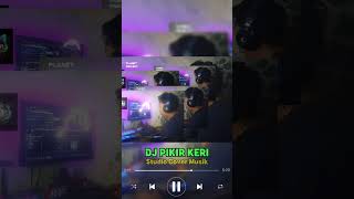 DJ PIKIR KERI #studiocover193 #djtarling #musicremix  #tarlingcover #djremix #tarling #tarlinghits